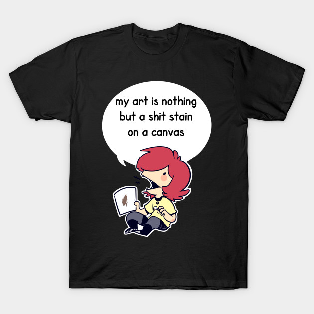 Nothing But A Shit Stain T-Shirt-TOZ